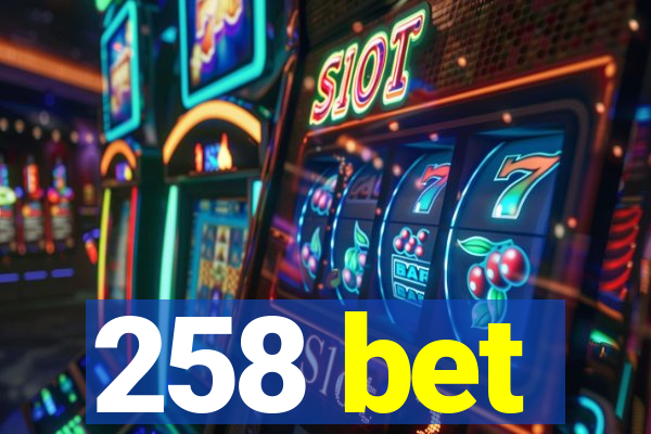 258 bet